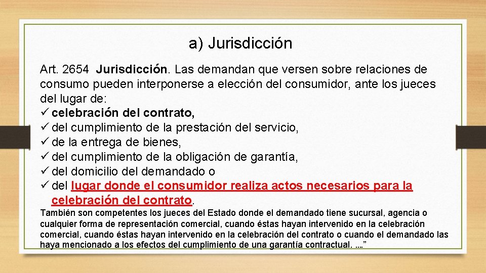 a) Jurisdicción Art. 2654 Jurisdicción. Las demandan que versen sobre relaciones de consumo pueden