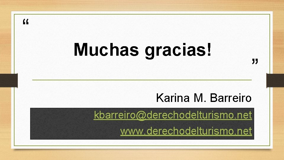 “ Muchas gracias! ” Karina M. Barreiro kbarreiro@derechodelturismo. net www. derechodelturismo. net 