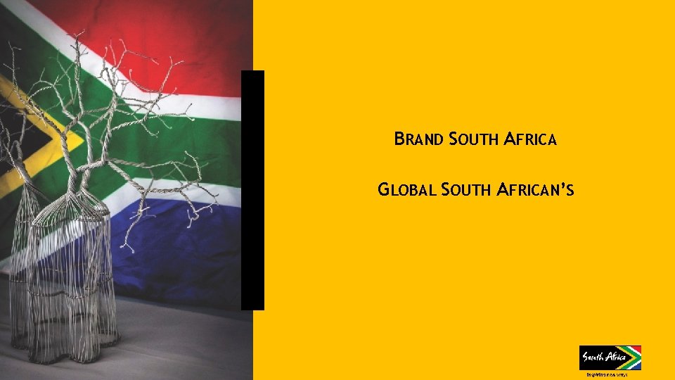 BRAND SOUTH AFRICA GLOBAL SOUTH AFRICAN’S 