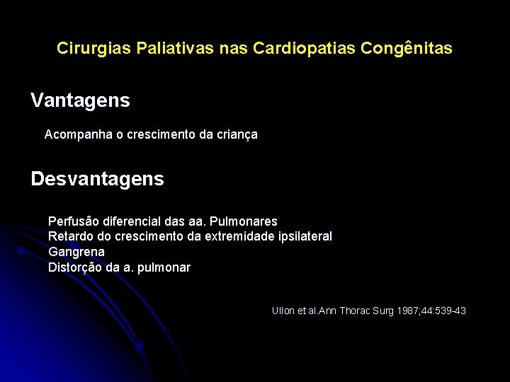 Cirurgias Paliativas nas Cardiopatias Congênitas Vantagens Acompanha o crescimento da criança Desvantagens Perfusão diferencial