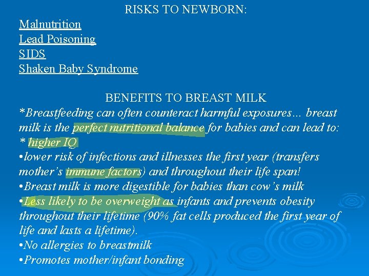 RISKS TO NEWBORN: Malnutrition Lead Poisoning SIDS Shaken Baby Syndrome BENEFITS TO BREAST MILK