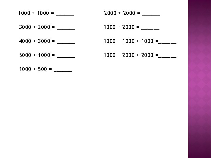 1000 + 1000 = ______ 2000 + 2000 = ______ 3000 + 2000 =