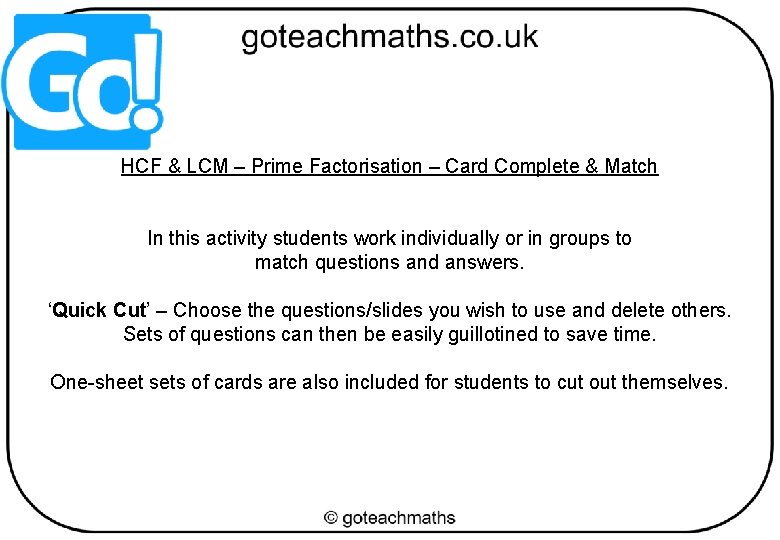 HCF & LCM – Prime Factorisation – Card Complete & Match In this activity