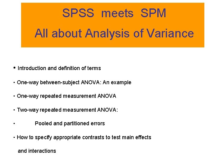 SPSS meets SPM All about Analysis of Variance • Introduction and definition of terms