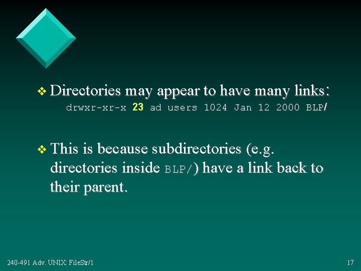 v Directories may appear to have many links: drwxr-xr-x 23 ad users 1024 Jan