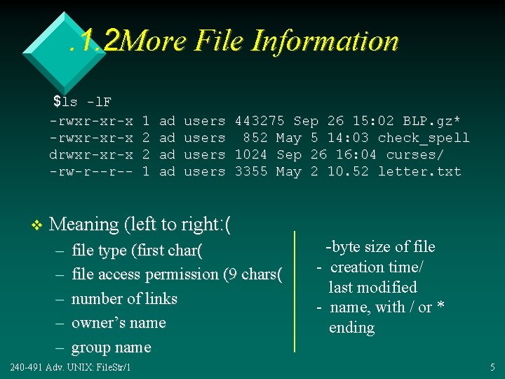 . 1. 2 More File Information $ls -l. F -rwxr-xr-x drwxr-xr-x -rw-r--r-- v 1