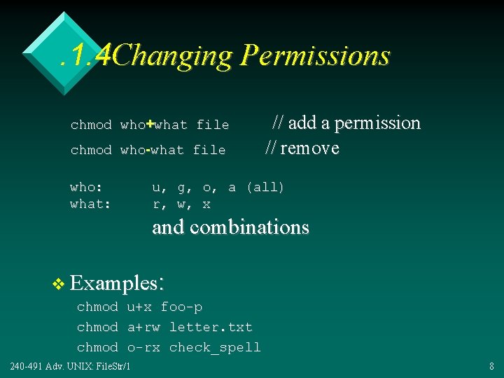 . 1. 4 Changing Permissions chmod who+what file chmod who-what file who: what: //