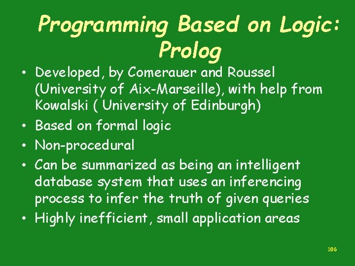 Programming Based on Logic: Prolog • Developed, by Comerauer and Roussel (University of Aix-Marseille), Programming Based on Logic: Prolog • Developed, by Comerauer and Roussel (University of Aix-Marseille),