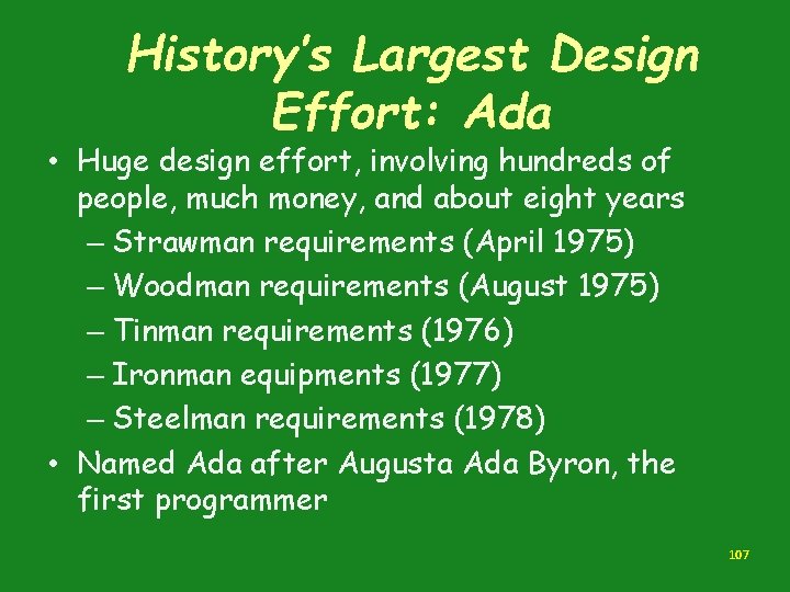 History’s Largest Design Effort: Ada • Huge design effort, involving hundreds of people, much History’s Largest Design Effort: Ada • Huge design effort, involving hundreds of people, much