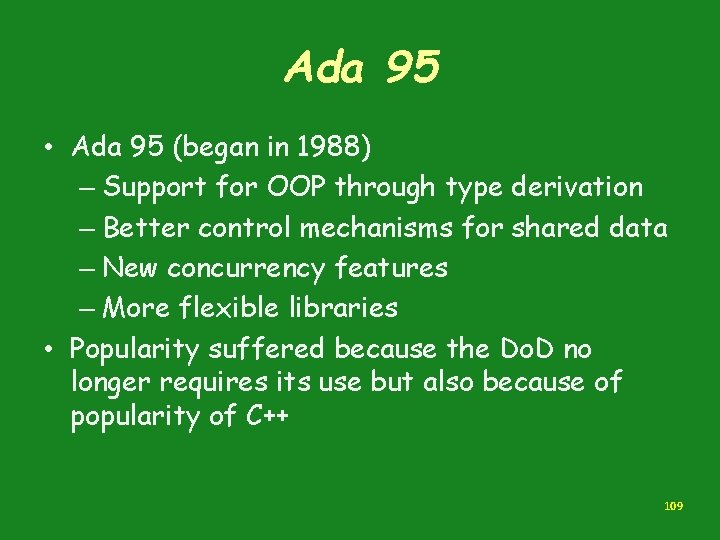 Ada 95 • Ada 95 (began in 1988) – Support for OOP through type Ada 95 • Ada 95 (began in 1988) – Support for OOP through type