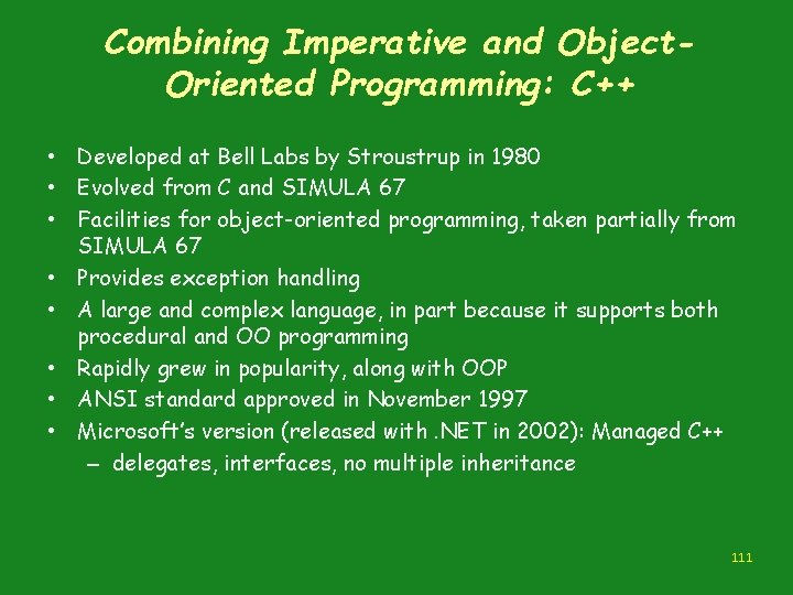 Combining Imperative and Object. Oriented Programming: C++ • Developed at Bell Labs by Stroustrup Combining Imperative and Object. Oriented Programming: C++ • Developed at Bell Labs by Stroustrup