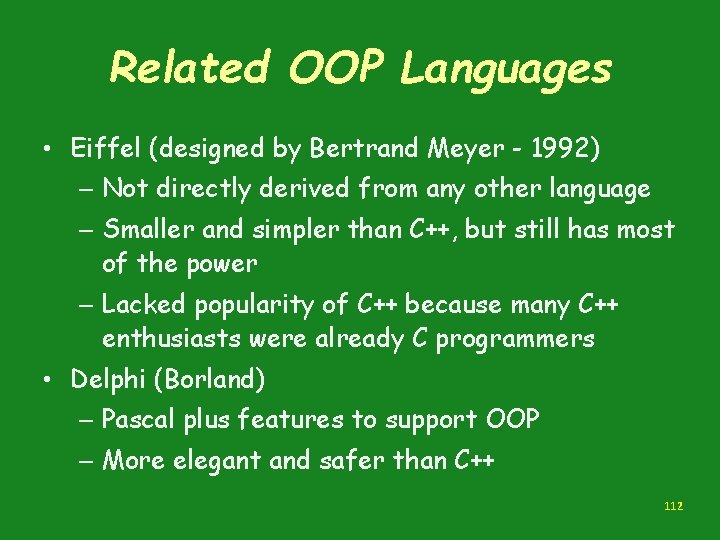 Related OOP Languages • Eiffel (designed by Bertrand Meyer - 1992) – Not directly Related OOP Languages • Eiffel (designed by Bertrand Meyer - 1992) – Not directly