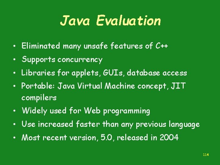 Java Evaluation • Eliminated many unsafe features of C++ • Supports concurrency • Libraries Java Evaluation • Eliminated many unsafe features of C++ • Supports concurrency • Libraries