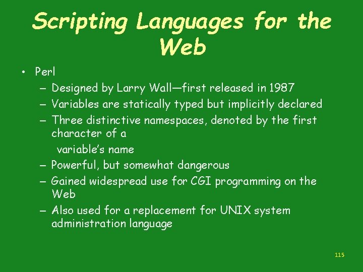Scripting Languages for the Web • Perl – Designed by Larry Wall—first released in Scripting Languages for the Web • Perl – Designed by Larry Wall—first released in