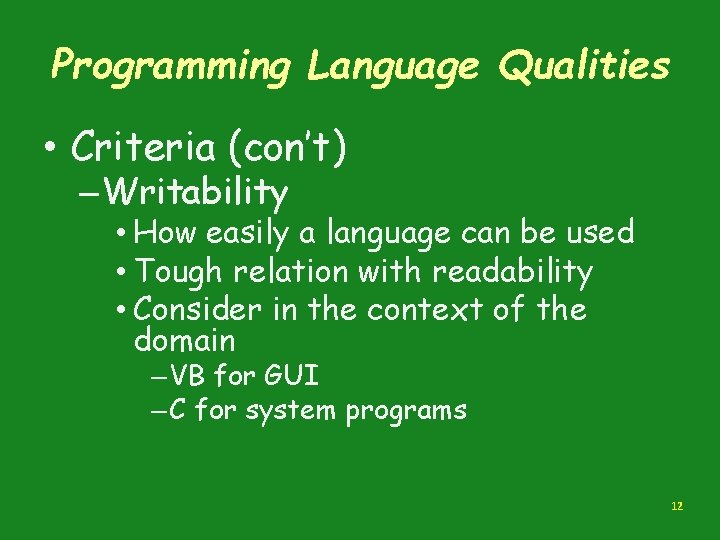 Programming Language Qualities • Criteria (con’t) – Writability • How easily a language can Programming Language Qualities • Criteria (con’t) – Writability • How easily a language can