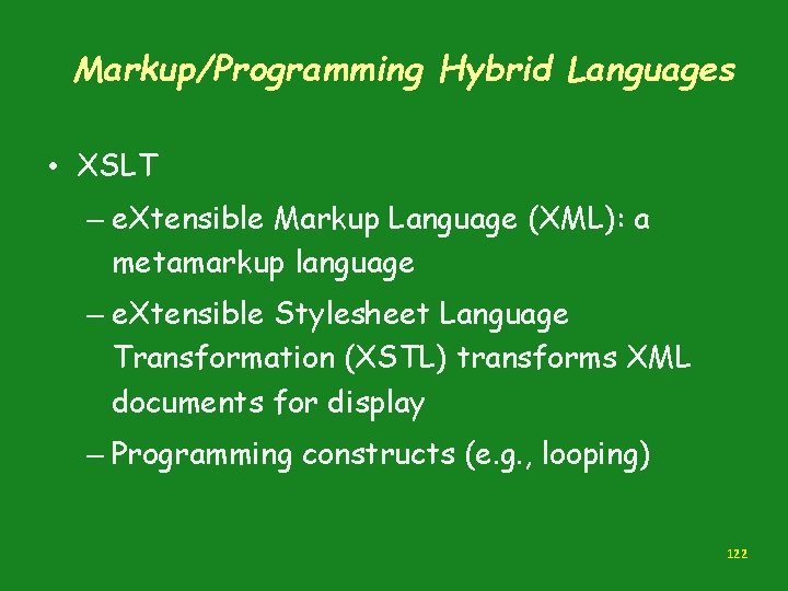 Markup/Programming Hybrid Languages • XSLT – e. Xtensible Markup Language (XML): a metamarkup language Markup/Programming Hybrid Languages • XSLT – e. Xtensible Markup Language (XML): a metamarkup language