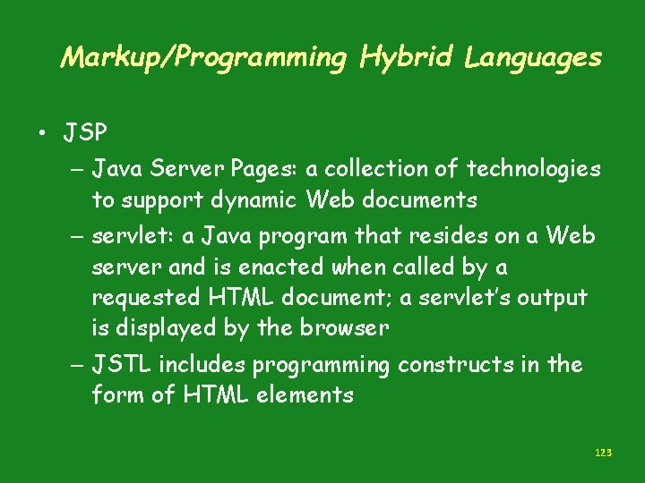 Markup/Programming Hybrid Languages • JSP – Java Server Pages: a collection of technologies to Markup/Programming Hybrid Languages • JSP – Java Server Pages: a collection of technologies to