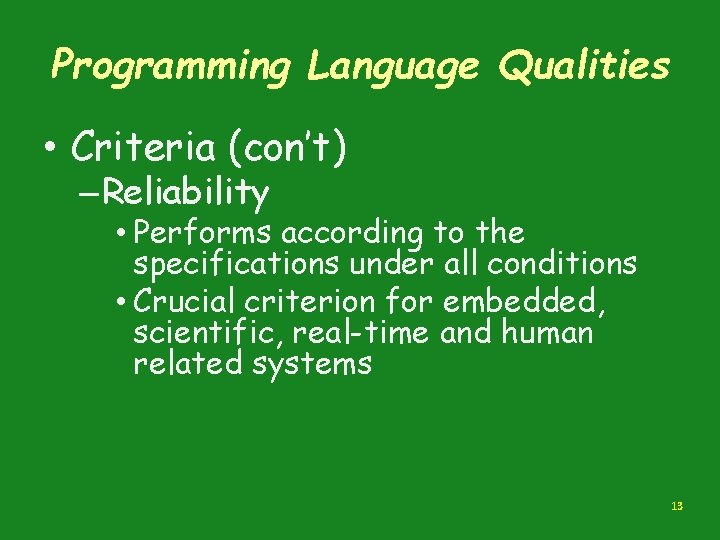 Programming Language Qualities • Criteria (con’t) – Reliability • Performs according to the specifications Programming Language Qualities • Criteria (con’t) – Reliability • Performs according to the specifications