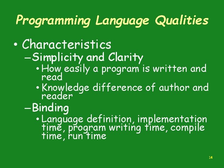 Programming Language Qualities • Characteristics – Simplicity and Clarity • How easily a program Programming Language Qualities • Characteristics – Simplicity and Clarity • How easily a program