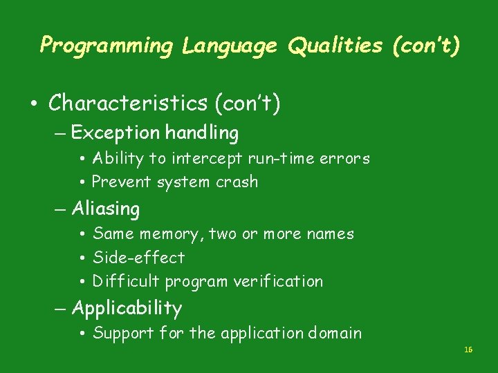 Programming Language Qualities (con’t) • Characteristics (con’t) – Exception handling • Ability to intercept Programming Language Qualities (con’t) • Characteristics (con’t) – Exception handling • Ability to intercept