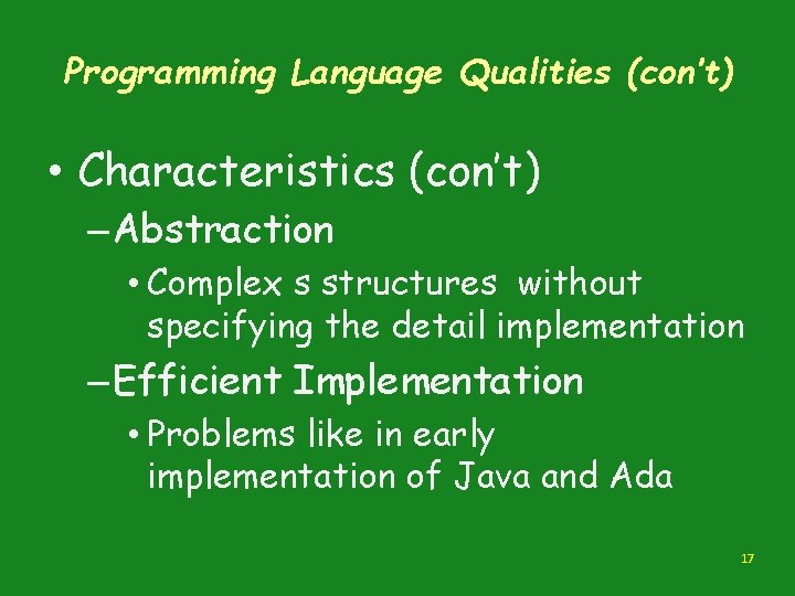 Programming Language Qualities (con’t) • Characteristics (con’t) – Abstraction • Complex s structures without Programming Language Qualities (con’t) • Characteristics (con’t) – Abstraction • Complex s structures without