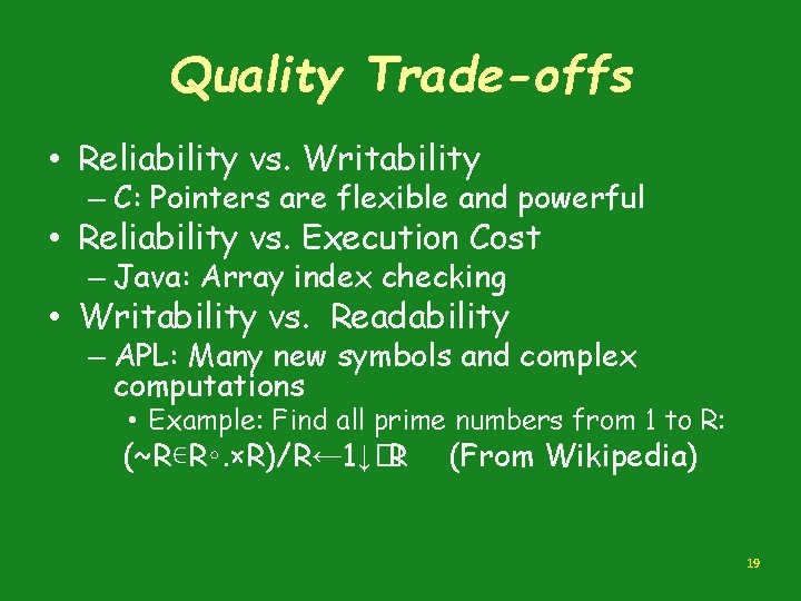 Quality Trade-offs • Reliability vs. Writability – C: Pointers are flexible and powerful • Quality Trade-offs • Reliability vs. Writability – C: Pointers are flexible and powerful •