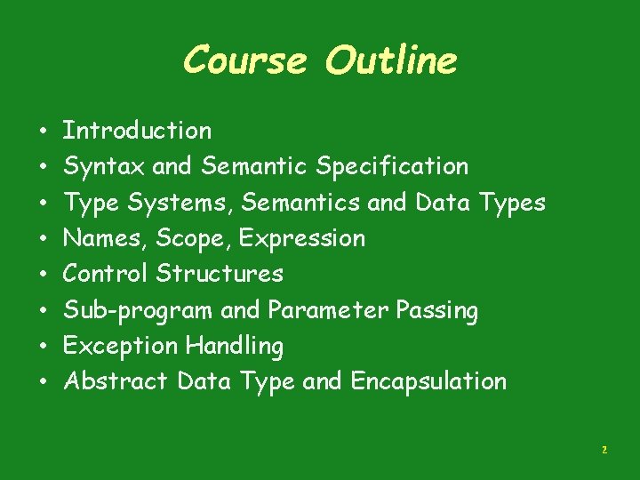 Course Outline • • Introduction Syntax and Semantic Specification Type Systems, Semantics and Data Course Outline • • Introduction Syntax and Semantic Specification Type Systems, Semantics and Data