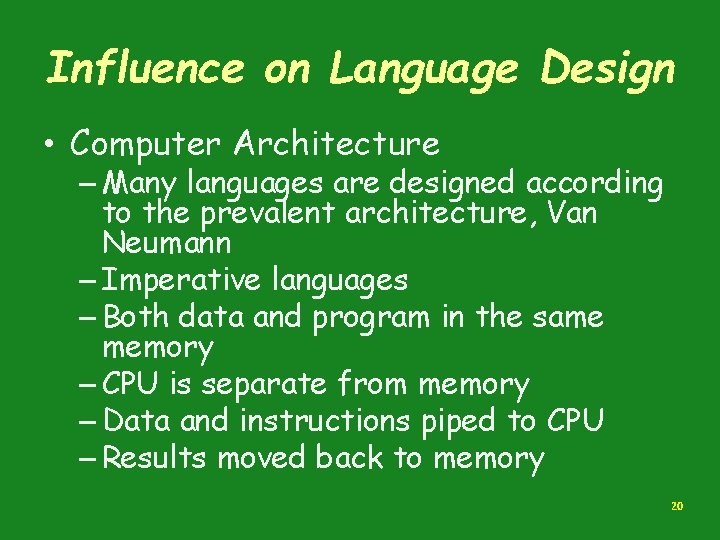 Influence on Language Design • Computer Architecture – Many languages are designed according to Influence on Language Design • Computer Architecture – Many languages are designed according to