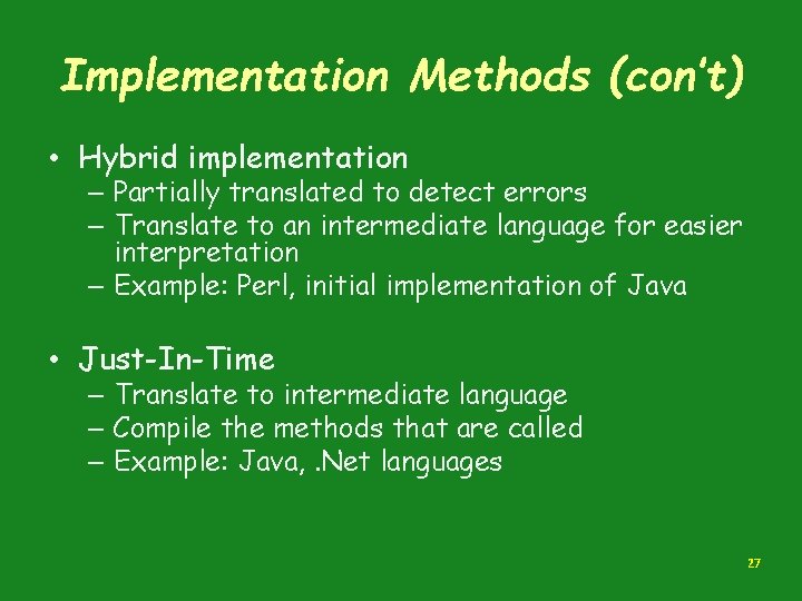 Implementation Methods (con’t) • Hybrid implementation – Partially translated to detect errors – Translate Implementation Methods (con’t) • Hybrid implementation – Partially translated to detect errors – Translate