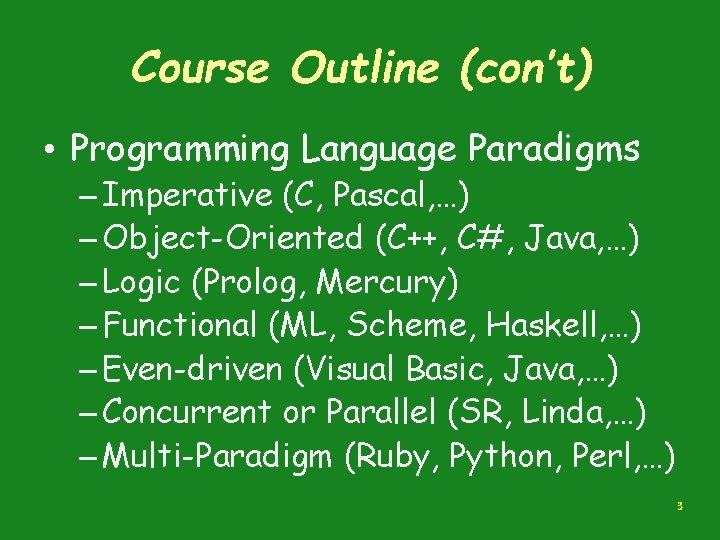 Course Outline (con’t) • Programming Language Paradigms – Imperative (C, Pascal, …) – Object-Oriented Course Outline (con’t) • Programming Language Paradigms – Imperative (C, Pascal, …) – Object-Oriented