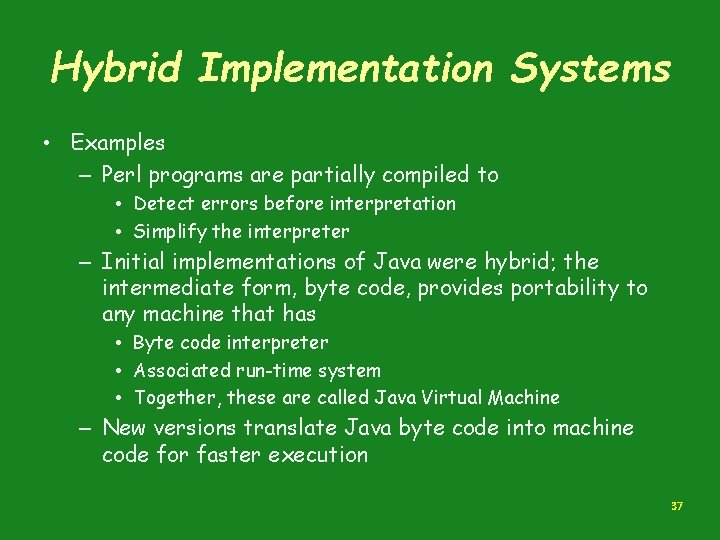 Hybrid Implementation Systems • Examples – Perl programs are partially compiled to • Detect Hybrid Implementation Systems • Examples – Perl programs are partially compiled to • Detect