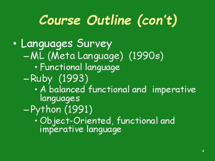 Course Outline (con’t) • Languages Survey – ML (Meta Language) (1990 s) • Functional Course Outline (con’t) • Languages Survey – ML (Meta Language) (1990 s) • Functional