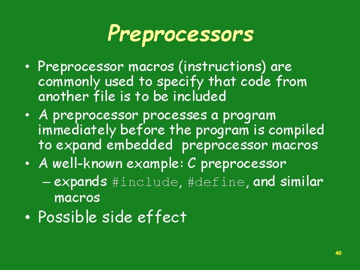 Preprocessors • Preprocessor macros (instructions) are commonly used to specify that code from another Preprocessors • Preprocessor macros (instructions) are commonly used to specify that code from another