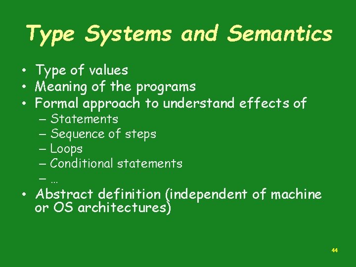 Type Systems and Semantics • Type of values • Meaning of the programs • Type Systems and Semantics • Type of values • Meaning of the programs •