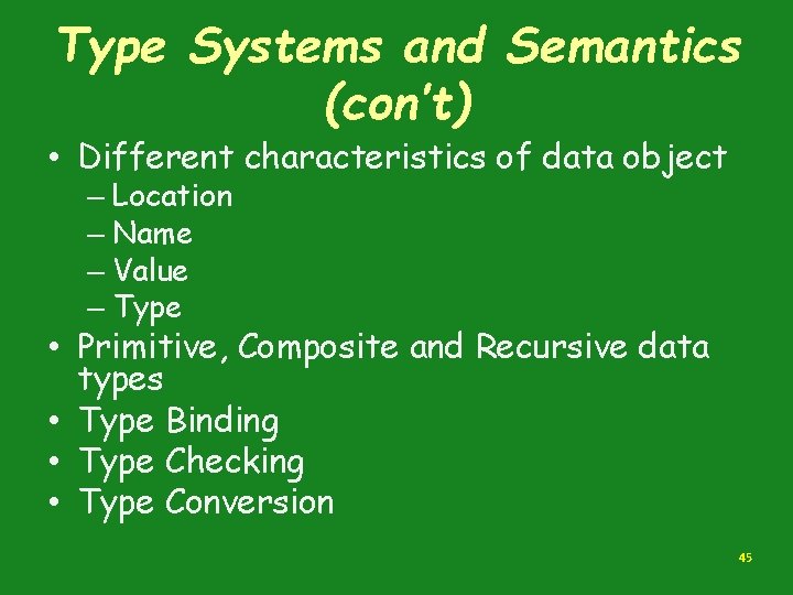 Type Systems and Semantics (con’t) • Different characteristics of data object – Location – Type Systems and Semantics (con’t) • Different characteristics of data object – Location –