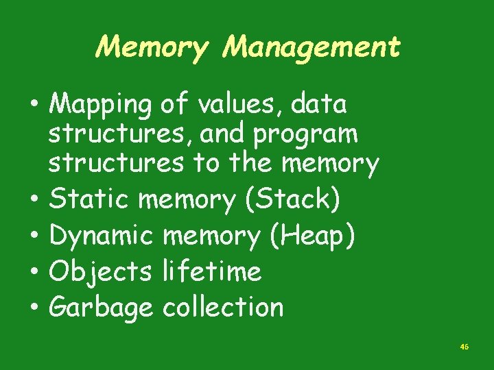 Memory Management • Mapping of values, data structures, and program structures to the memory Memory Management • Mapping of values, data structures, and program structures to the memory