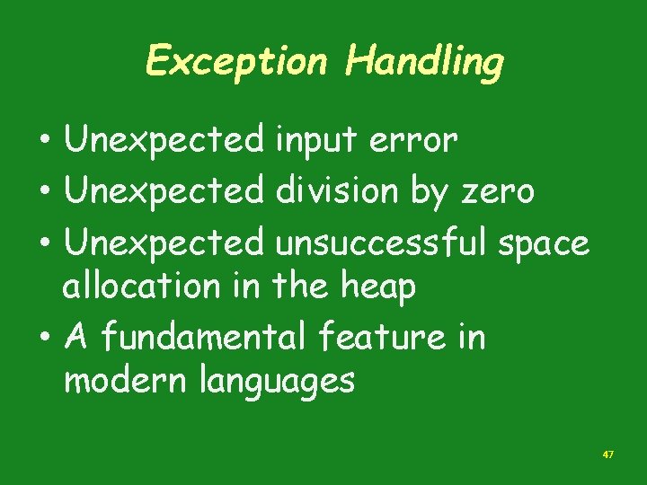 Exception Handling • Unexpected input error • Unexpected division by zero • Unexpected unsuccessful Exception Handling • Unexpected input error • Unexpected division by zero • Unexpected unsuccessful