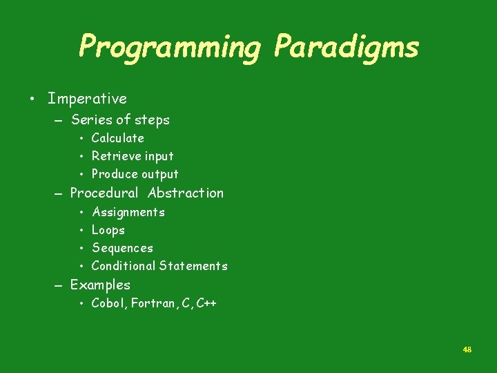 Programming Paradigms • Imperative – Series of steps • Calculate • Retrieve input • Programming Paradigms • Imperative – Series of steps • Calculate • Retrieve input •