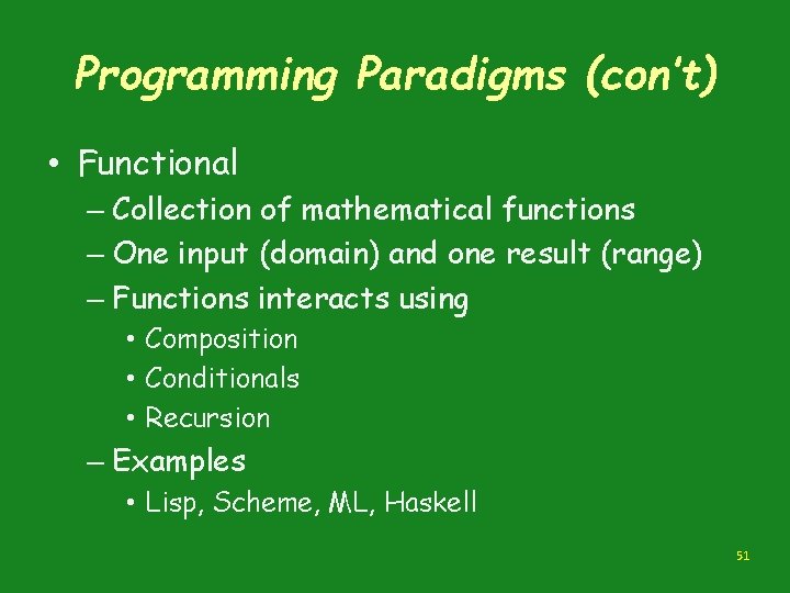 Programming Paradigms (con’t) • Functional – Collection of mathematical functions – One input (domain) Programming Paradigms (con’t) • Functional – Collection of mathematical functions – One input (domain)