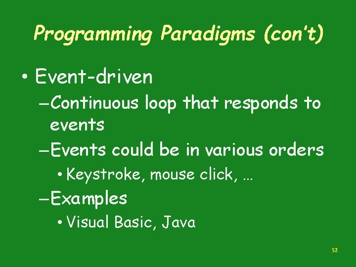 Programming Paradigms (con’t) • Event-driven – Continuous loop that responds to events – Events Programming Paradigms (con’t) • Event-driven – Continuous loop that responds to events – Events