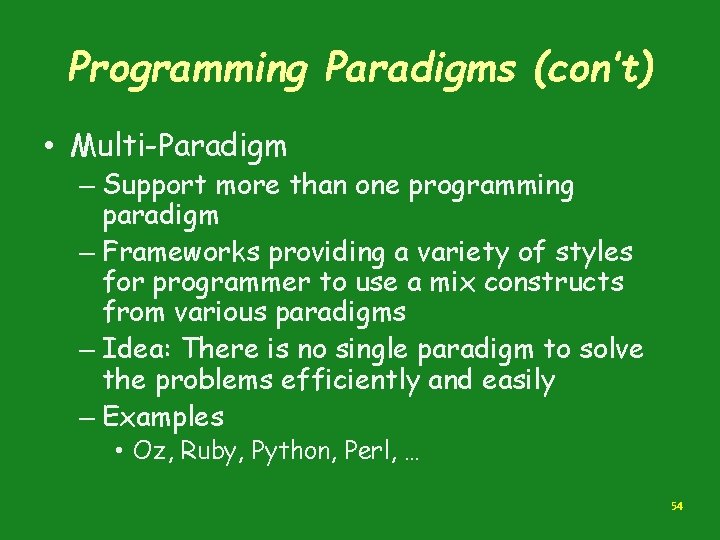 Programming Paradigms (con’t) • Multi-Paradigm – Support more than one programming paradigm – Frameworks Programming Paradigms (con’t) • Multi-Paradigm – Support more than one programming paradigm – Frameworks