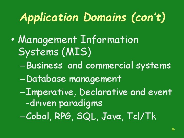 Application Domains (con’t) • Management Information Systems (MIS) – Business and commercial systems – Application Domains (con’t) • Management Information Systems (MIS) – Business and commercial systems –