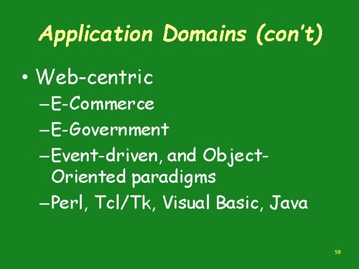 Application Domains (con’t) • Web-centric – E-Commerce – E-Government – Event-driven, and Object. Oriented Application Domains (con’t) • Web-centric – E-Commerce – E-Government – Event-driven, and Object. Oriented