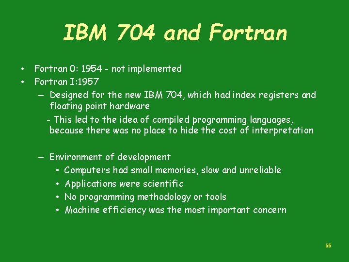 IBM 704 and Fortran • • Fortran 0: 1954 - not implemented Fortran I: IBM 704 and Fortran • • Fortran 0: 1954 - not implemented Fortran I: