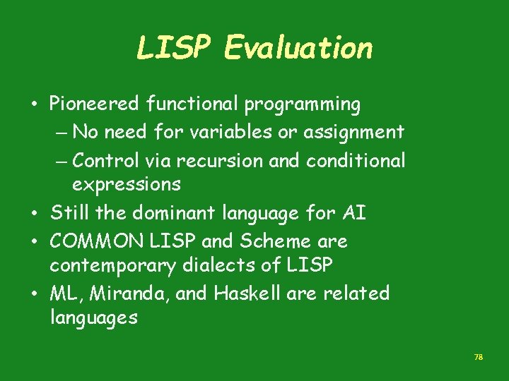 LISP Evaluation • Pioneered functional programming – No need for variables or assignment – LISP Evaluation • Pioneered functional programming – No need for variables or assignment –