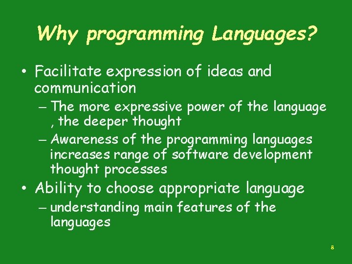 Why programming Languages? • Facilitate expression of ideas and communication – The more expressive Why programming Languages? • Facilitate expression of ideas and communication – The more expressive