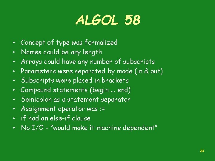 ALGOL 58 • • • Concept of type was formalized Names could be any ALGOL 58 • • • Concept of type was formalized Names could be any