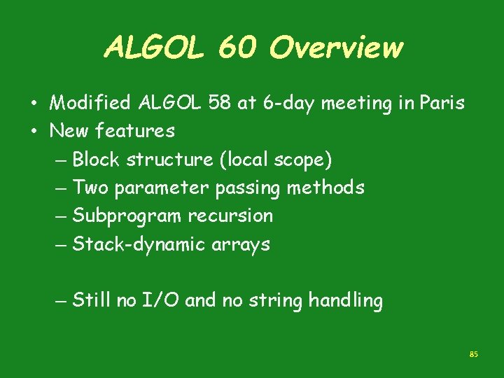ALGOL 60 Overview • Modified ALGOL 58 at 6 -day meeting in Paris • ALGOL 60 Overview • Modified ALGOL 58 at 6 -day meeting in Paris •