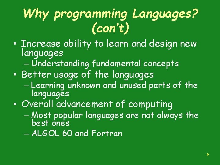 Why programming Languages? (con’t) • Increase ability to learn and design new languages – Why programming Languages? (con’t) • Increase ability to learn and design new languages –