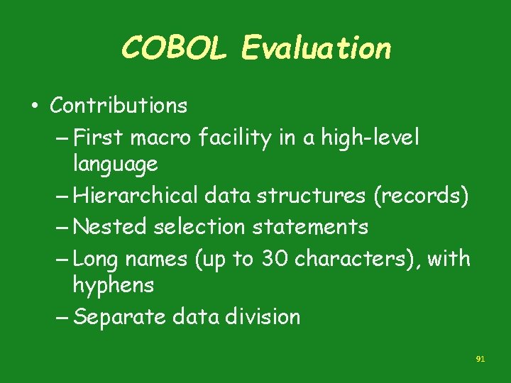 COBOL Evaluation • Contributions – First macro facility in a high-level language – Hierarchical COBOL Evaluation • Contributions – First macro facility in a high-level language – Hierarchical